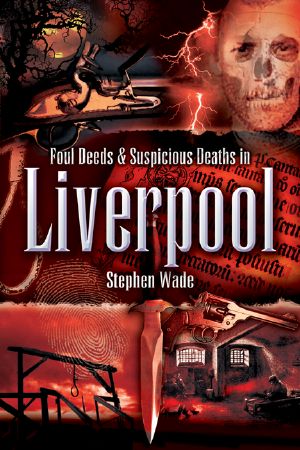 [Foul Deeds & Suspicious Deaths 01] • Foul Deeds & Suspicious Deaths in Liverpool